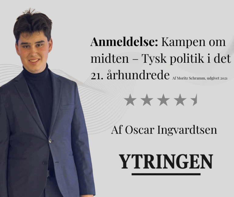Anmeldelse: Kampen om midten – Tysk politik i det 21. århundrede, Af Moritz Schramm, udgivet 2021